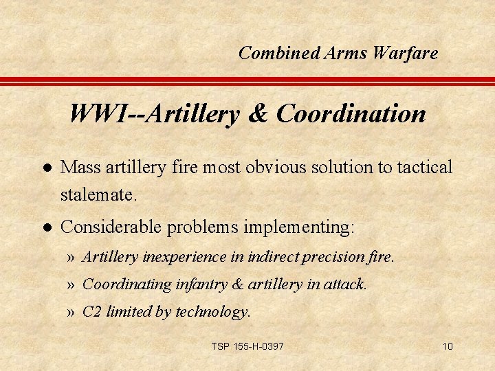 Combined Arms Warfare WWI--Artillery & Coordination l Mass artillery fire most obvious solution to