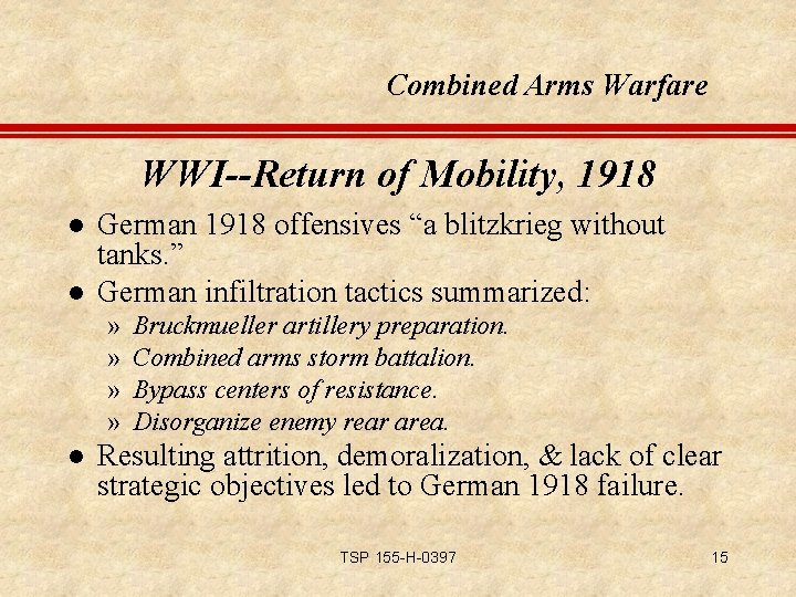 Combined Arms Warfare WWI--Return of Mobility, 1918 l l German 1918 offensives “a blitzkrieg