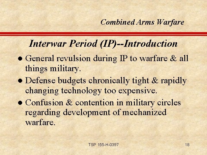 Combined Arms Warfare Interwar Period (IP)--Introduction General revulsion during IP to warfare & all