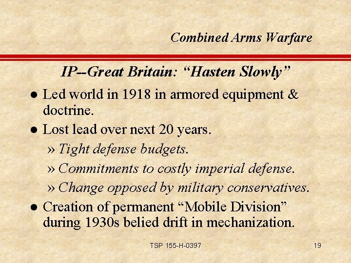 Combined Arms Warfare IP--Great Britain: “Hasten Slowly” l l l Led world in 1918