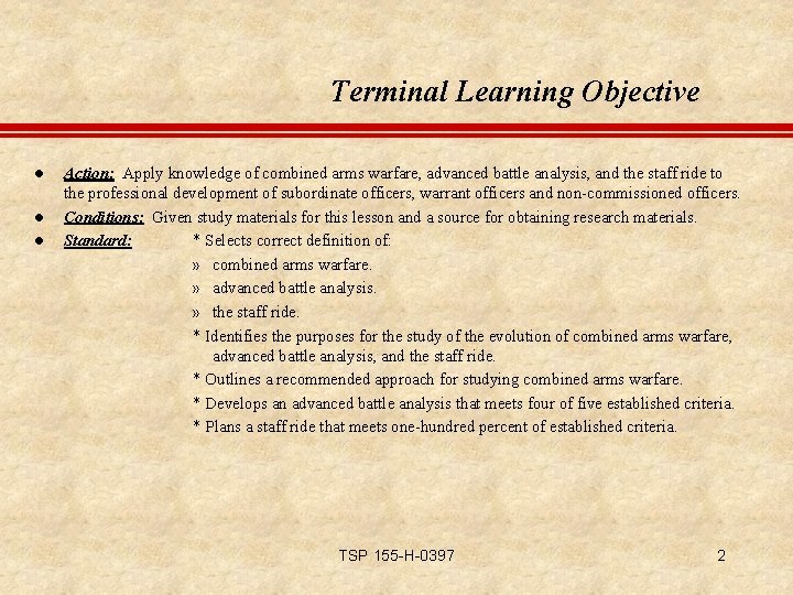 Terminal Learning Objective l l l Action: Apply knowledge of combined arms warfare, advanced