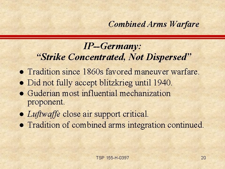 Combined Arms Warfare IP--Germany: “Strike Concentrated, Not Dispersed” l l l Tradition since 1860