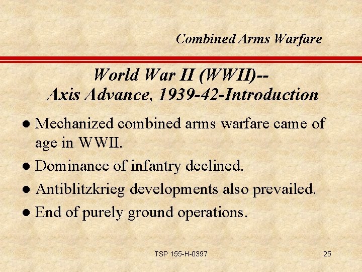 Combined Arms Warfare World War II (WWII)-Axis Advance, 1939 -42 -Introduction Mechanized combined arms