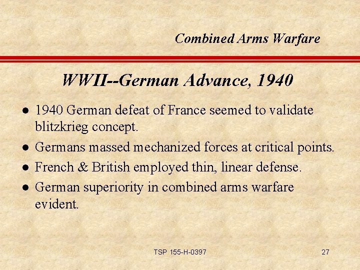 Combined Arms Warfare WWII--German Advance, 1940 l l 1940 German defeat of France seemed