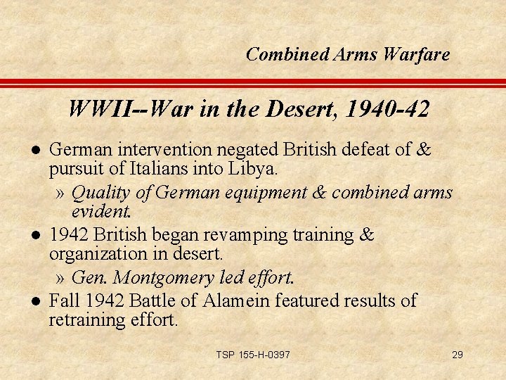 Combined Arms Warfare WWII--War in the Desert, 1940 -42 l l l German intervention