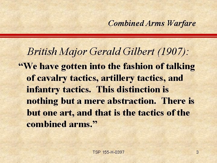 Combined Arms Warfare British Major Gerald Gilbert (1907): “We have gotten into the fashion