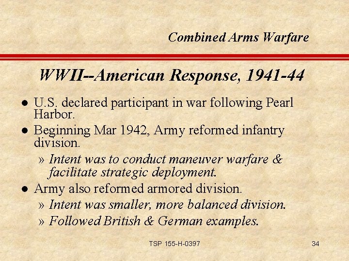 Combined Arms Warfare WWII--American Response, 1941 -44 l l l U. S. declared participant