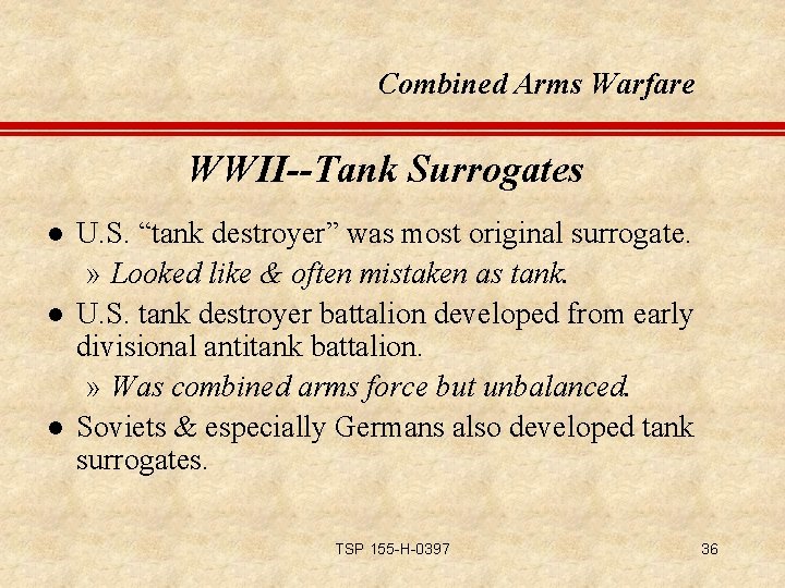 Combined Arms Warfare WWII--Tank Surrogates l l l U. S. “tank destroyer” was most
