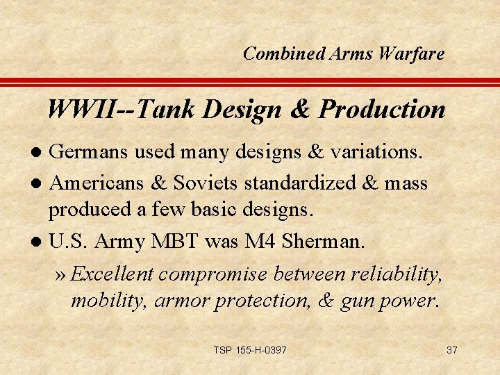 Combined Arms Warfare WWII--Tank Design & Production Germans used many designs & variations. l