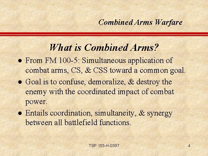 Combined Arms Warfare What is Combined Arms? l l l From FM 100 -5: