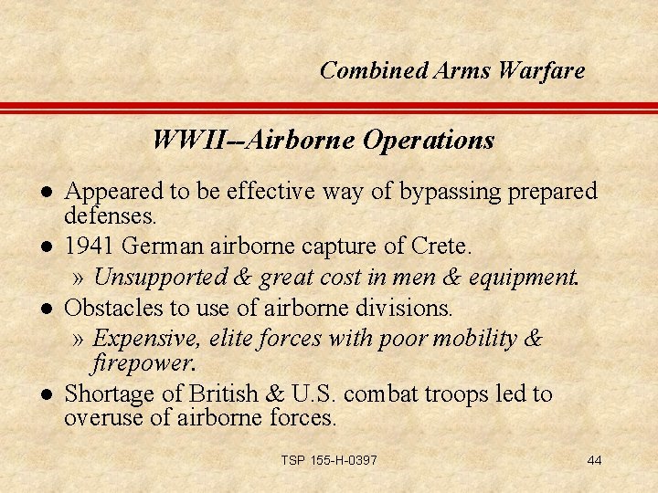 Combined Arms Warfare WWII--Airborne Operations l l Appeared to be effective way of bypassing