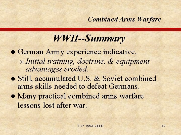 Combined Arms Warfare WWII--Summary German Army experience indicative. » Initial training, doctrine, & equipment