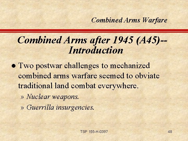 Combined Arms Warfare Combined Arms after 1945 (A 45)-Introduction l Two postwar challenges to