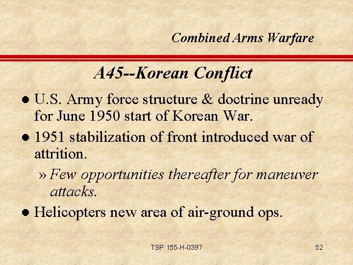 Combined Arms Warfare A 45 --Korean Conflict U. S. Army force structure & doctrine
