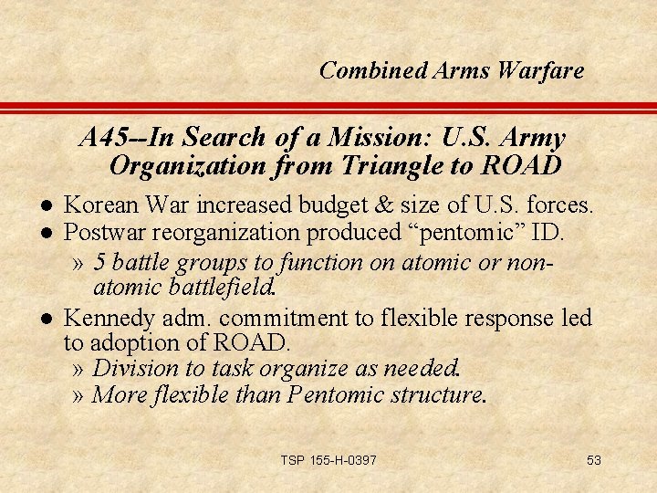 Combined Arms Warfare A 45 --In Search of a Mission: U. S. Army Organization