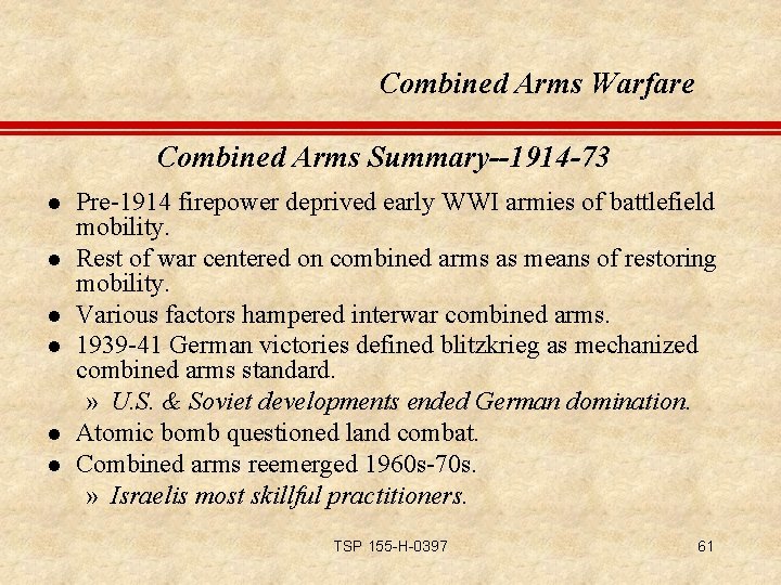 Combined Arms Warfare Combined Arms Summary--1914 -73 l l l Pre-1914 firepower deprived early