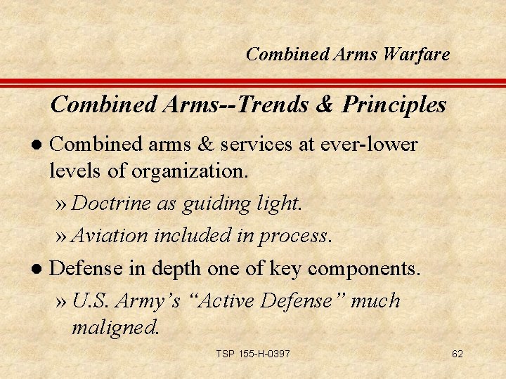 Combined Arms Warfare Combined Arms--Trends & Principles Combined arms & services at ever-lower levels