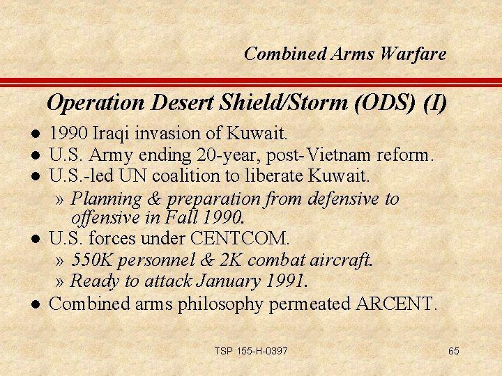 Combined Arms Warfare Operation Desert Shield/Storm (ODS) (I) l l l 1990 Iraqi invasion