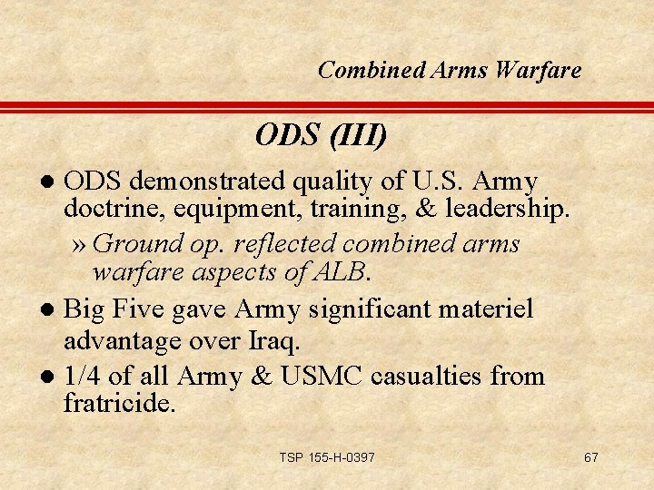Combined Arms Warfare ODS (III) ODS demonstrated quality of U. S. Army doctrine, equipment,