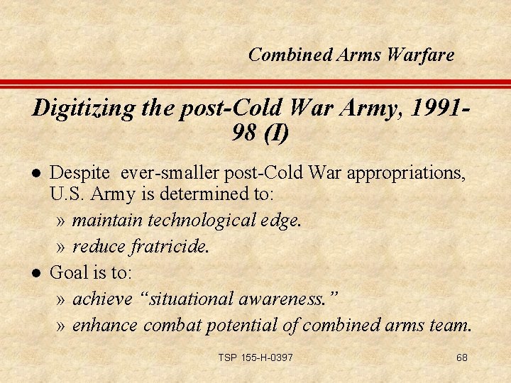 Combined Arms Warfare Digitizing the post-Cold War Army, 199198 (I) l l Despite ever-smaller