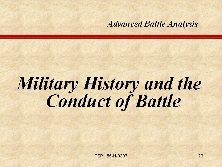 Advanced Battle Analysis Military History and the Conduct of Battle TSP 155 -H-0397 73