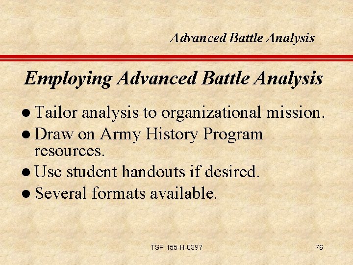 Advanced Battle Analysis Employing Advanced Battle Analysis l Tailor analysis to organizational mission. l