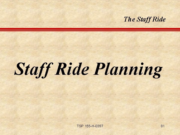 The Staff Ride Planning TSP 155 -H-0397 81 