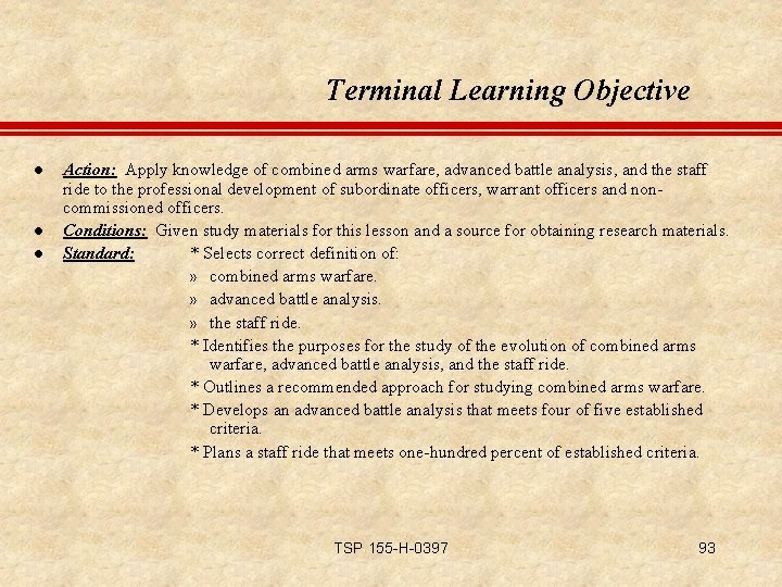 Terminal Learning Objective l l l Action: Apply knowledge of combined arms warfare, advanced