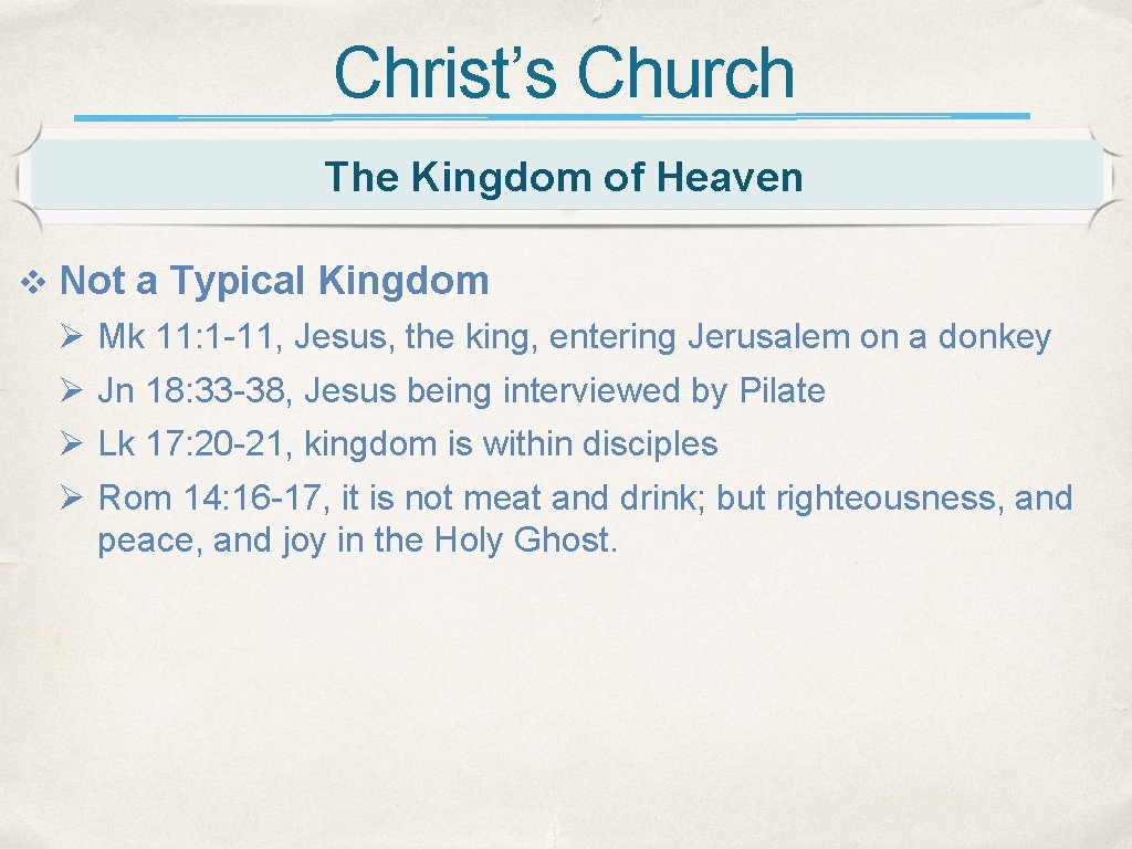 Christ’s Church The Kingdom of Heaven v Not a Typical Kingdom Ø Mk 11: