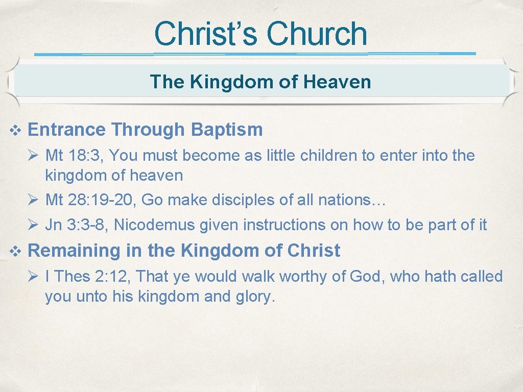 Christ’s Church The Kingdom of Heaven v Entrance Through Baptism Ø Mt 18: 3,