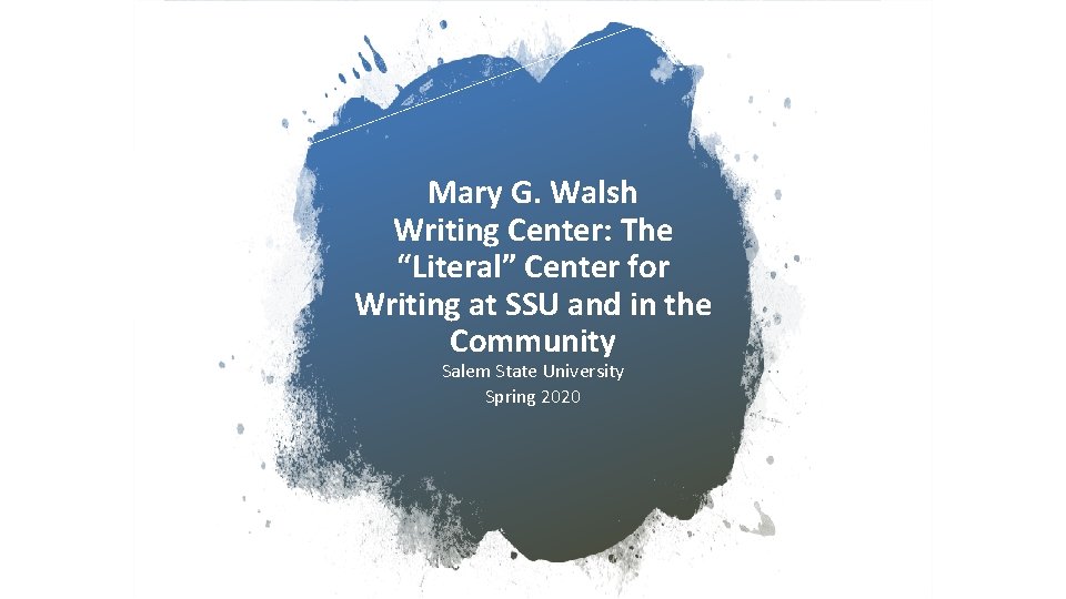Mary G. Walsh Writing Center: The “Literal” Center for Writing at SSU and in