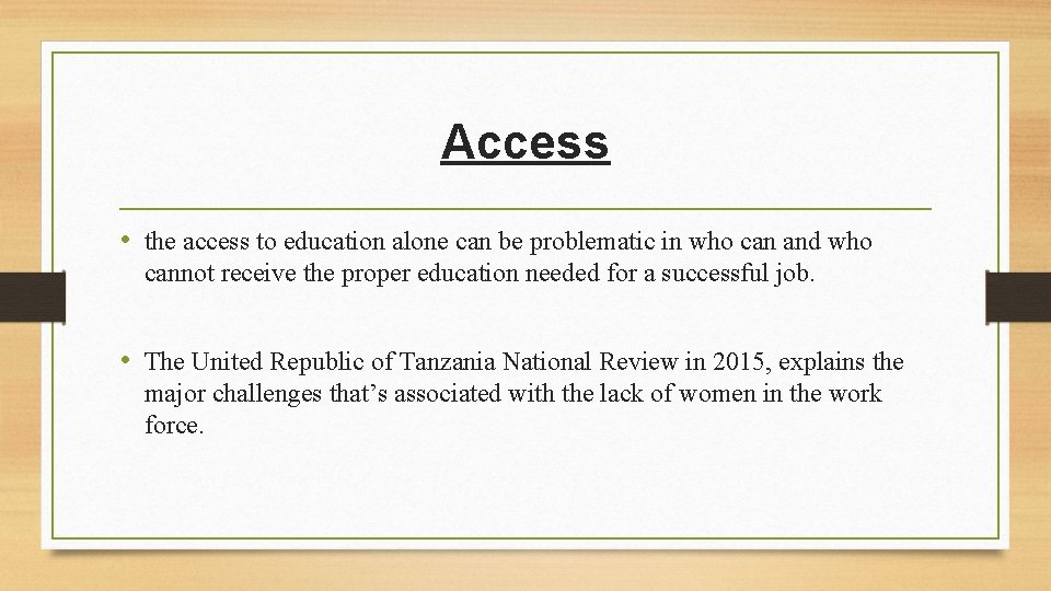Access • the access to education alone can be problematic in who can and