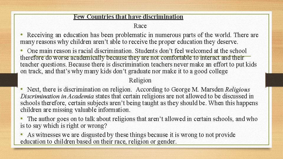 Few Countries that have discrimination Race • Receiving an education has been problematic in