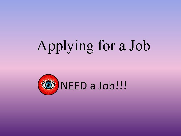 Applying for a Job NEED a Job!!! 