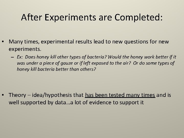 After Experiments are Completed: • Many times, experimental results lead to new questions for