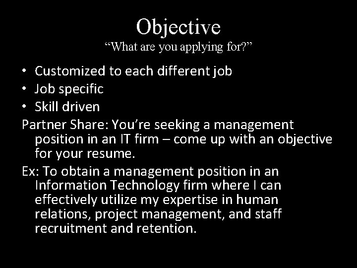 Objective “What are you applying for? ” • Customized to each different job •