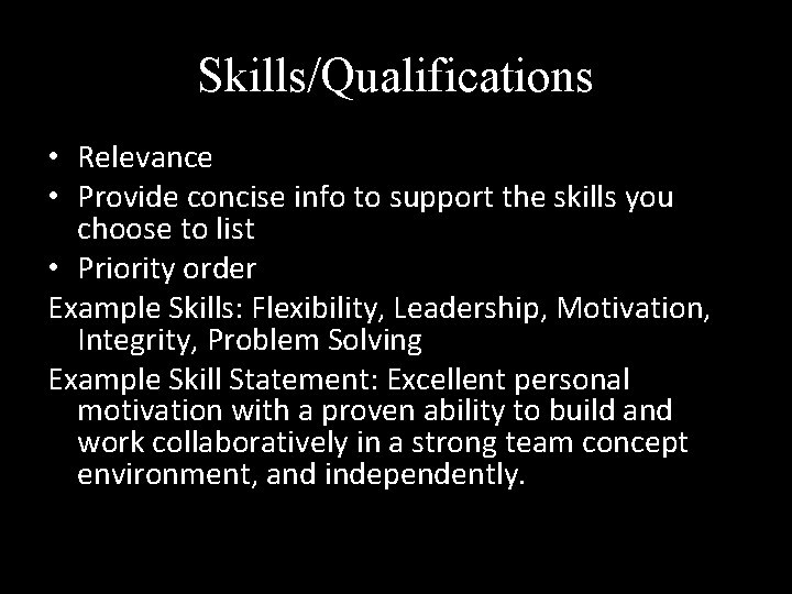 Skills/Qualifications • Relevance • Provide concise info to support the skills you choose to