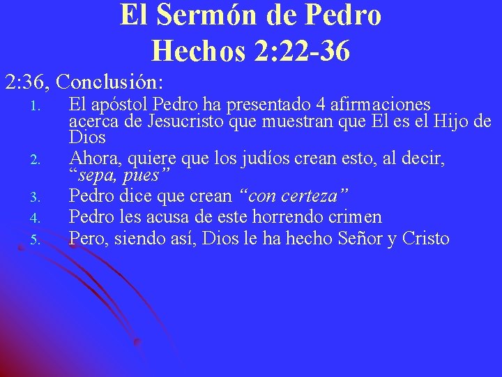 El Sermón de Pedro Hechos 2: 22 -36 2: 36, Conclusión: 1. 2. 3.