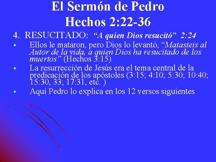 El Sermón de Pedro Hechos 2: 22 -36 4. RESUCITADO: “A quien Dios resucitó”