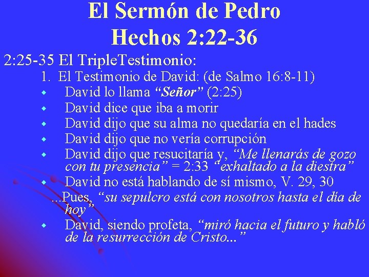 El Sermón de Pedro Hechos 2: 22 -36 2: 25 -35 El Triple. Testimonio: