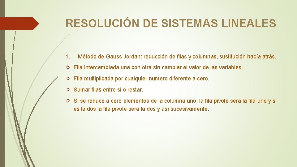 RESOLUCIÓN DE SISTEMAS LINEALES 1. Método de Gauss Jordan: reducción de filas y columnas,