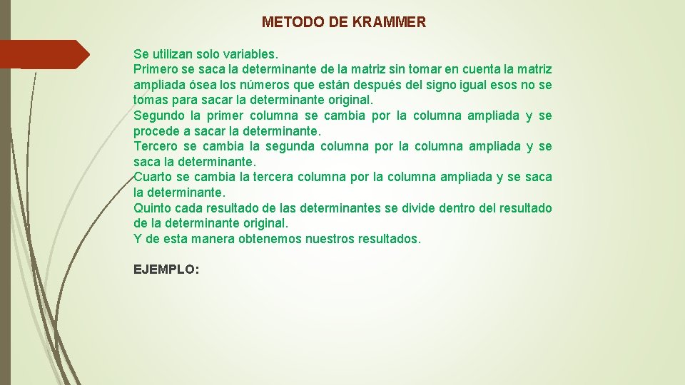 METODO DE KRAMMER Se utilizan solo variables. Primero se saca la determinante de la