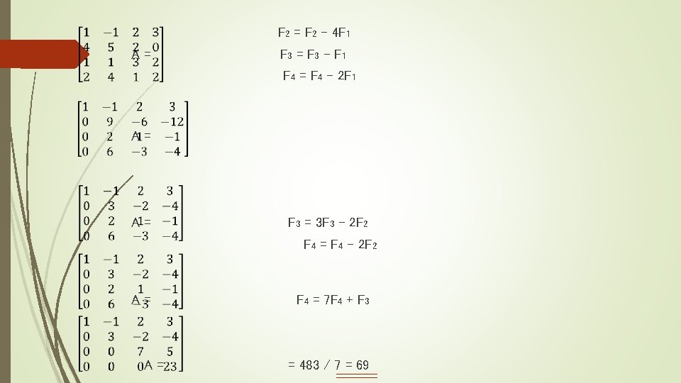 F 2 = F 2 – 4 F 1 A= F 3 – F