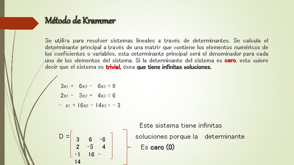Método de Krammer Se utiliza para resolver sistemas lineales a través de determinantes. Se