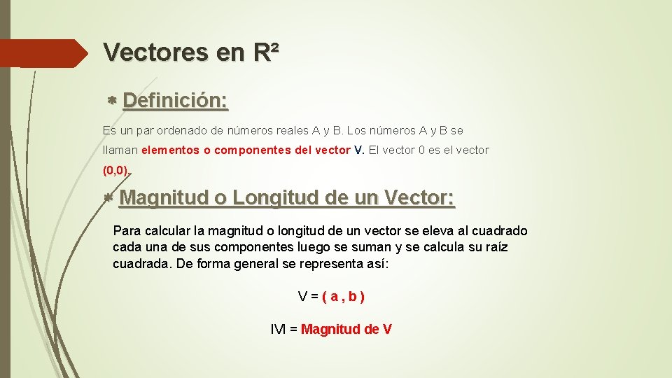 Vectores en R² Definición: Es un par ordenado de números reales A y B.