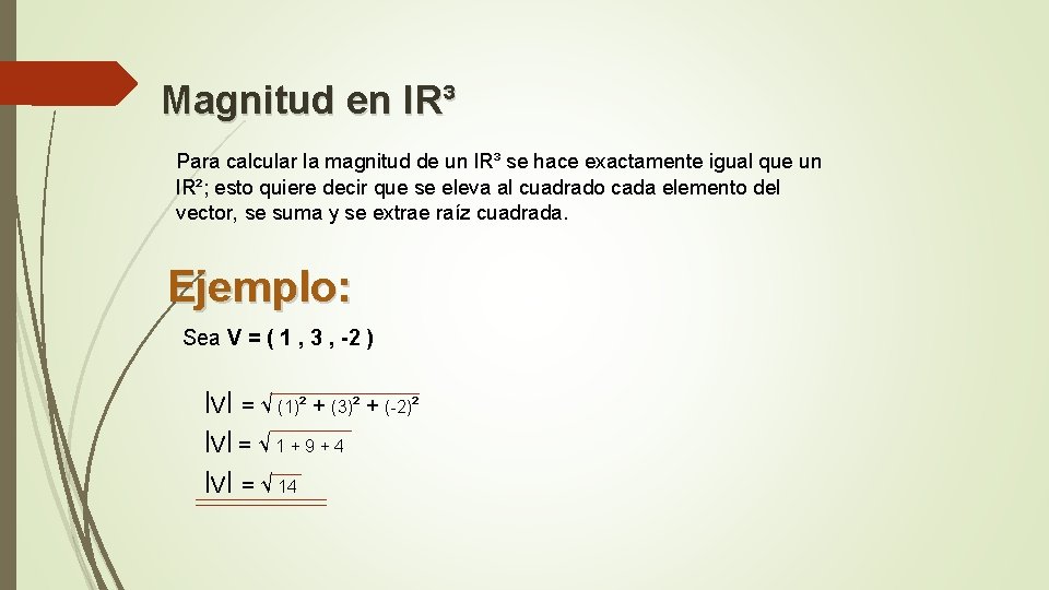 Magnitud en l. R³ Para calcular la magnitud de un l. R³ se hace