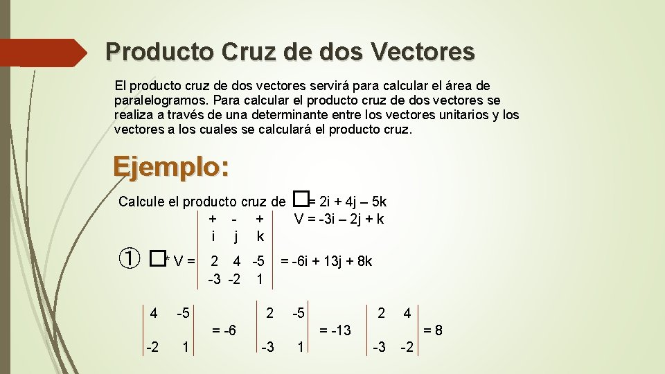 Producto Cruz de dos Vectores El producto cruz de dos vectores servirá para calcular