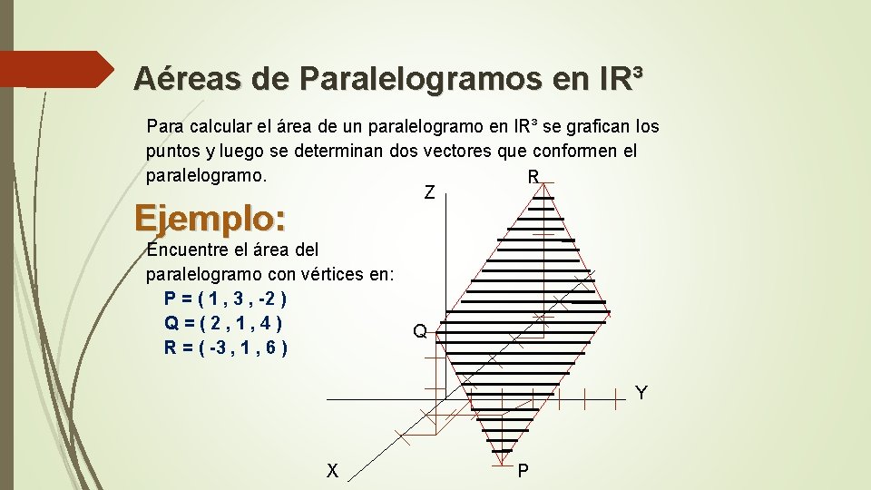 Aéreas de Paralelogramos en l. R³ Para calcular el área de un paralelogramo en
