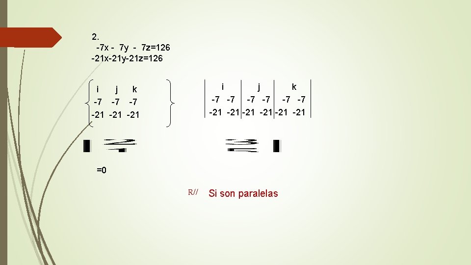 2. -7 x - 7 y - 7 z=126 -21 x-21 y-21 z=126 i
