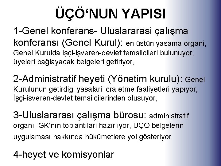 ÜÇÖ‘NUN YAPISI 1 -Genel konferans- Uluslararasi çalışma konferansı (Genel Kurul): en üstün yasama organi,